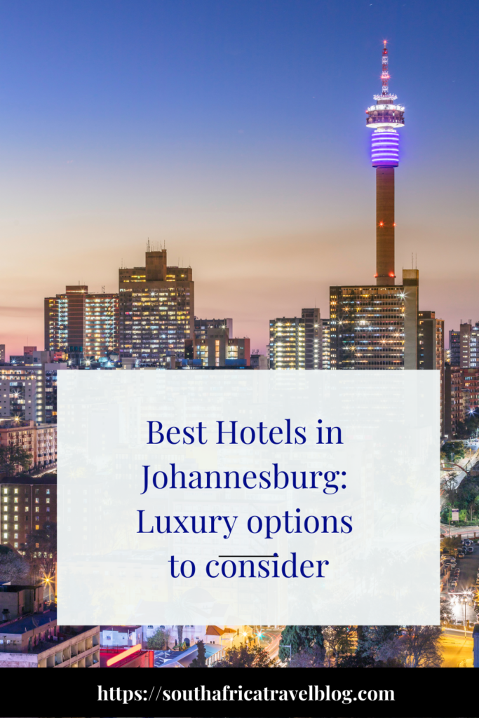 Best Hotels in Johannesburg Luxury Options to Consider